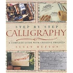 Step by Step Calligraphy: A Complete Guide with Creative Projects