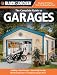 Black & Decker The Complete Guide to Garages: Includes: Building a New Garage, Repairing & Replacing Doors & Windows, Improving Storage, Maintaini (Black & Decker Complete Guide) at Amazon Books: 51HFZ7%2BVEUL._SL75_