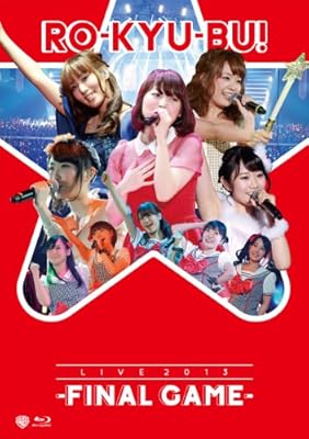 RO-KYU-BU! / LIVE 2013 -FINAL GAME- [Blu-ray]