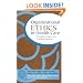 Organizational Ethics in Health Care: Principles, Cases, and Practical Solutions