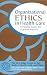 Organizational Ethics in Health Care: Principles, Cases, and Practical Solutions