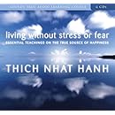 Living Without Stress or Fear: Essential Teachings on the True Source of Happiness