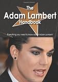 The Adam Lambert Handbook - Everything you need to know about Adam Lambert