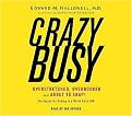 CrazyBusy (Overstretched, Overbooked And About To Snap! Strategies For Coping In A World Gone ADD) (Abridged) (Compact Disc)