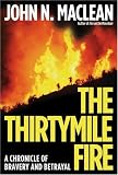 The Thirtymile Fire: A Chronicle of Bravery and Betrayal (John MacRae Books)