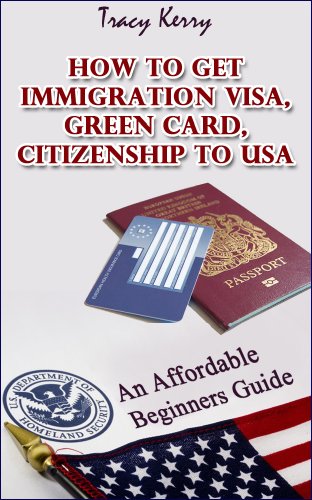 How to get Immigration Visa,Green Card,and Citizenship toUSA: Immigration Made Simple (series on immigration Book 1)