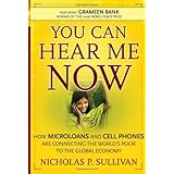 You Can Hear Me Now: How Microloans and Cell Phones are Connecting the World's Poor to the Global Economy