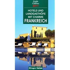 Hotels und Landgasth�fe mit Charme in Frankreich 2011