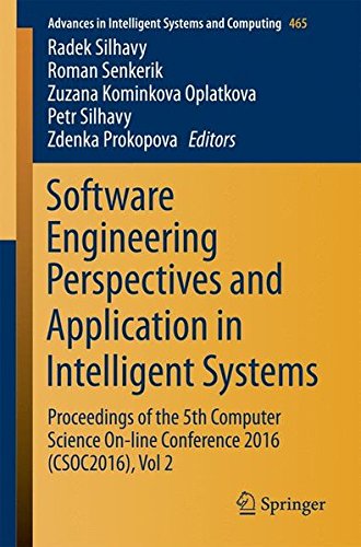 Software Engineering Perspectives and Application in Intelligent Systems: Proceedings of the 5th Computer Science On-line Conference 2016 (CSOC2016), ... in Intelligent Systems and Computing)
