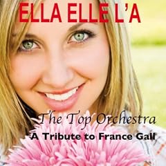 Ella elle l'a (A Tribute to France Gall)