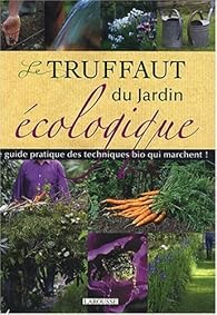 Le Truffaut Du Jardin Ecologique Jean Michel Groult Babelio