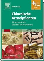 Chinesische Arzneipflanzen: Wesensmerkmale und klinische Anwendung - mit Zugang zum Elsevier-Portal