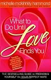 What to Do Until Love Finds You: Getting Ready for Mr. Right