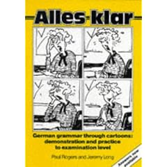 Alles Klar: German Grammar Through Cartoons - Demonstration and Practice to Examination Level: With Answer Key