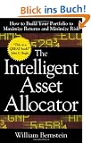 The Intelligent Asset Allocator: How to Build Your Portfolio to Maximize Returns and Minimize Risk