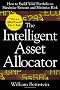 The Intelligent Asset Allocator: How to Build Your Portfolio to Maximize Returns and Minimize Risk