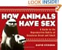 How Animals Have Sex: A Guide to the Reproductive Habits of Creatures Great and Small