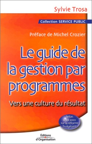 Le Guide de la gestion par programmes : Vers une culture du résultat