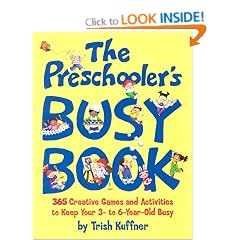 The Preschooler's Busy Book: 365 Creative Games and Activities to Occupy Your 3 to 6 Year-old