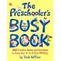 The Preschooler's Busy Book: 365 Creative Games and Activities to Occupy Your 3 to 6 Year-old