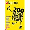 200 Tricks f�r ein besseres Leben: Lachanf�lle unterdr�cken - Unpeinliche Gedichte schreiben - Rechnungen hinausz�gern - L�stige Telefonate umgehen - ... - Mit dieser Buchecke eine Bierflasche �ffnen