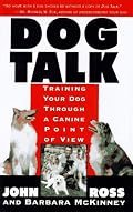 Dog Talk: Training Your Dog Through A Canine Point Of View