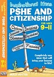 Inspirational Ideas: PSHE and Citizenship 9-11 (Inspirational Ideas): PSHE and Citizenship 9-11 (Inspirational Ideas)