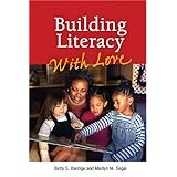 building literacy with love a guide for teachers and caregivers of children birth through age 5