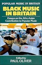 Black Music in Britain: Essays on the Afro-Asian Contribution to Popular Music (Popular Music in Britain)