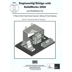 Engineering Design With Solidworks 2006: A Step-By-Step Project Based Approach Utilizing 3D Solid Modeling