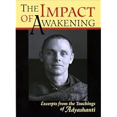 The Impact of Awakening: Excerpts From the Teachings of Adyashanti