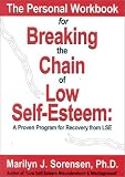 The Personal Workbook for Breaking the Chain of Low Self-Esteem: A Proven Program of Recovery from LSE