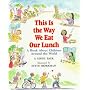 This Is the Way We Eat Our Lunch: A Book About Children Around the World