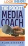 The Pocket Media Coach: The Handy Guide to Getting Your Message Across on TV, Radio or in Print