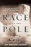 Race to the Pole: Tragedy, Heroism, and Scott's Antarctic Quest