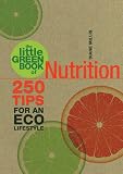 The little green book of nutrition : 250 tips for an eco lifestyle