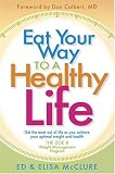 Eat Your Way to a Healthy Life: Get the Most Out of Life as You Achieve Your Optimal Weight and Health