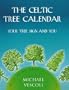 The Celtic Tree Calendar: Your Tree Sign and You