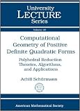 Computational Geometry of Positive Definite Quadratic Forms (University Lecture Series)