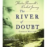 The River of Doubt: Theodore Roosevelt's Darkest Journeyby Candice Millard