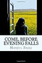 Come, Before Evening Falls