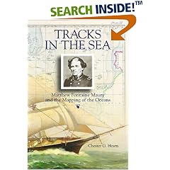 Tracks in the Sea : Matthew Fontaine Maury and the Mapping of the Oceans
