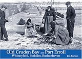 Old Cruden Bay and Port Erroll, Whinnyfold, Boddam, Buchanhaven