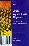 Strategic Supply Chain Alignment: Best Practice in Supply Chain Management