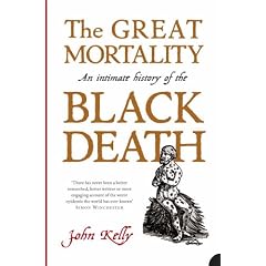 The Great Mortality: An Intimate History of the Black Death