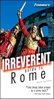 Frommer's Irreverent Guide to Rome (Irreverent Guides)