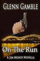Click to Download Free Kindle Book -> On the Run (a Jim Money Story)