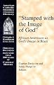 Stamped With the Image of God: African Americans As God's Image in Black (American Catholic Identities)