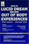 How To Lucid Dream And Have Out Of Body Experiences - Volume One