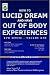 How To Lucid Dream And Have Out Of Body Experiences - Volume One
